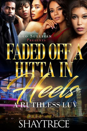 Faded off a Hitta In Heels: A Ruthless Luv