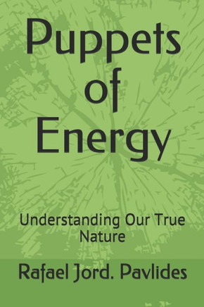 Puppets of Energy: Understanding Our True Nature