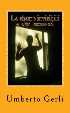 Le Sbarre Invisibili: Ed Altri Racconti (Italian Edition)