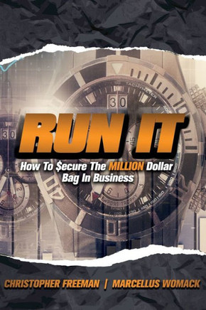 Run It: How To $ecure The MILLION Dollar Bag In Business
