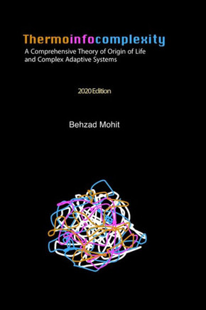 Thermoinfocomplexity: A Comprehensive Theory of Origin of Life and Complex Adaptive Systems