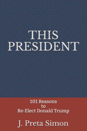 This President: 101 Reasons to Re-Elect Donald Trump