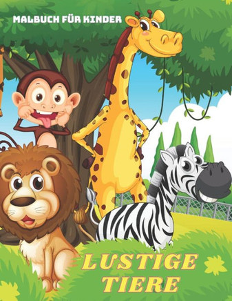 LUSTIGE TIERE - Malbuch F?r Kinder