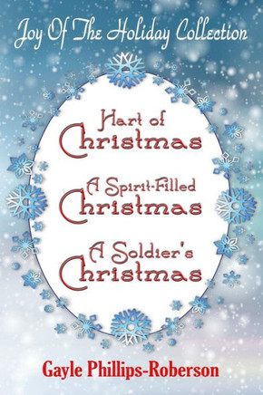 Joy of the Holiday Collection: Hart of Christmas - A Spirit-Filled Christmas - A Soldier's Christmas