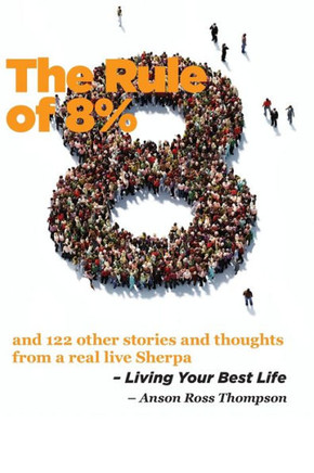 The Rule of 8%: and 122 other stories and thoughts from a real live Sherpa