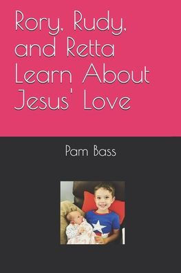 Rory, Rudy, and Retta Learn About Jesus' Love