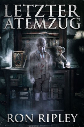 Letzter Atemzug: ?bernat?rlicher Horror mit Furchteinfl??enden Geistern & Spukh?usern