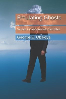 Emulating Ghosts: Verses Consciousness Secretes