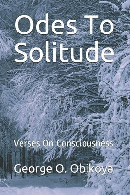 Odes To Solitude: Verses On Consciousness