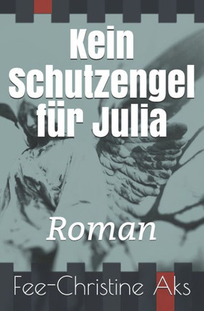 Kein Schutzengel f?r Julia: Roman