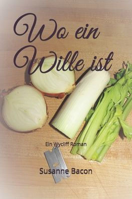 Wo ein Wille ist: Ein Wycliff Roman