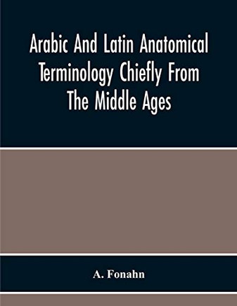 Arabic And Latin Anatomical Terminology Chiefly From The Middle Ages - 9789354219214