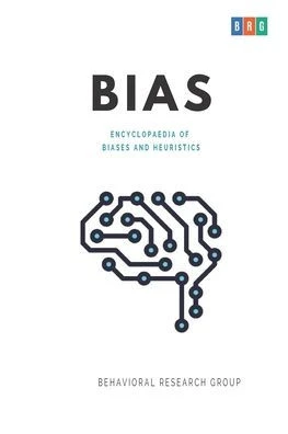 Bias: Encyclopaedia of Biases and Heuristics