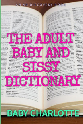 The Adult Baby and Sissy Dictionary