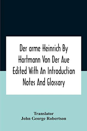Der Arme Heinrich By Hartmann Von Der Aue Edited With An Introduction Notes And Glossary - Paperback