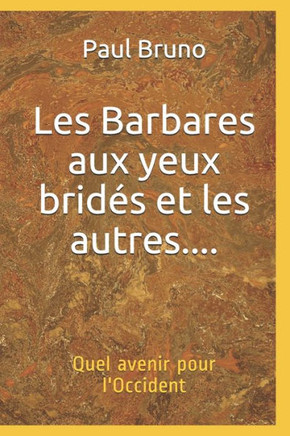 Les Barbares aux yeux brid?s et les autres....: Quel avenir pour l'Occident