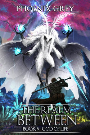 The Realm Between: God of Life (Book 8)