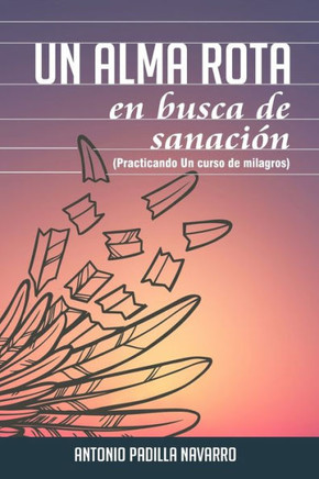 Un alma en busca de sanaci?n: Practicando Un curso de milagros