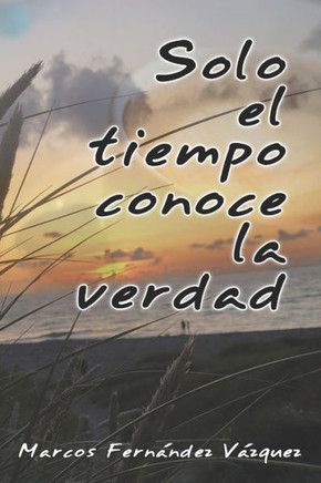 Solo el tiempo conoce la verdad
