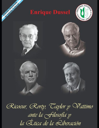 Ricoeur, Rorty, Taylor y Vattimo ante la Filosof?a y la ?tica de la Liberaci?n: Obras Selectas 20