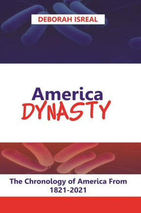 America Dynasty: The Chronology of American Presidents from 1789-2020