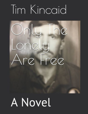 Only The Lonely Are Free