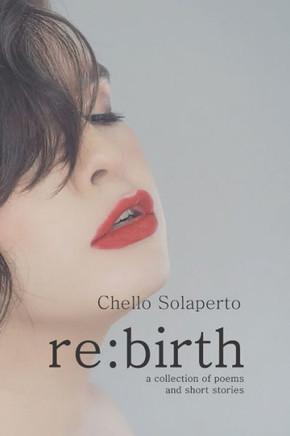 re: birth: a collection of poems and short stories