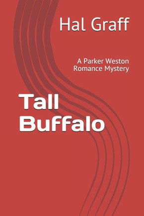 Tall Buffalo: A Parker Weston Romance Mystery Volume 3