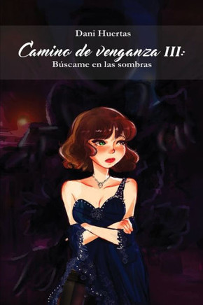 Camino de venganza III: B?scame en las sombras. FIN DE LA TRILOG?A.