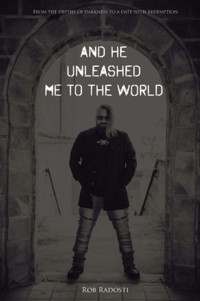 And He Unleashed Me to the World