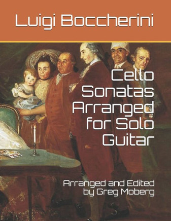 Luigi Boccherini: Cello Sonatas Arranged for Solo Guitar