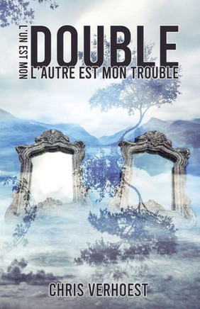 L'un est mon double l'autre est mon trouble