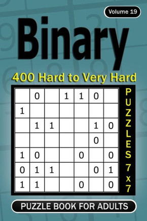 Binary puzzle books for Adults: 400 Hard to Very Hard Puzzles 7x7 (Volume 19)
