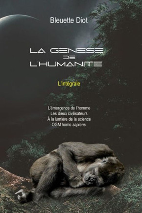 La Gen?se de l'Humanit? - L'Int?grale: Omnibus