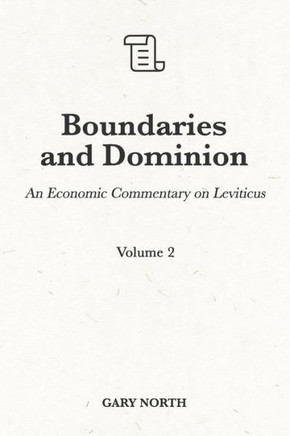 Boundaries and Dominion: An Economic Commentary on Leviticus, Volume 2