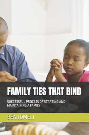 Family Ties That Bind: Successful Process of Starting and Maintaining a Family