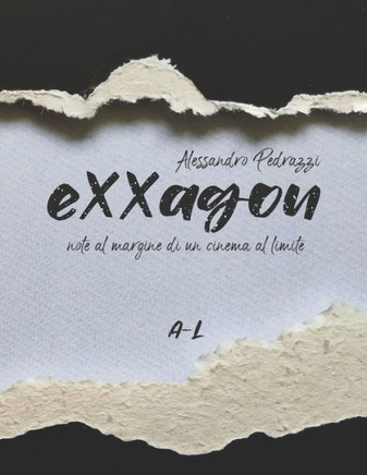 Exxagon - Note al margine di un cinema al limite: (A-L)