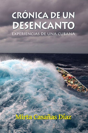 Cr?nica de un desencanto: Experiencia de una cubana