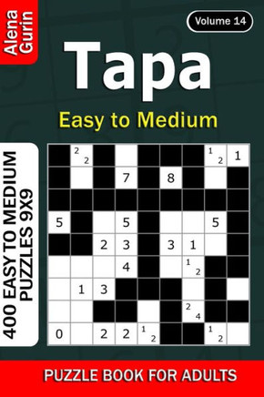 Tapa puzzle book for Adults: 400 Easy to Medium Puzzles 9x9 (Volume 14)