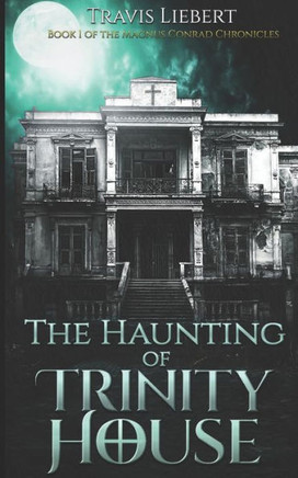The Haunting of Trinity House: A Horror Novel