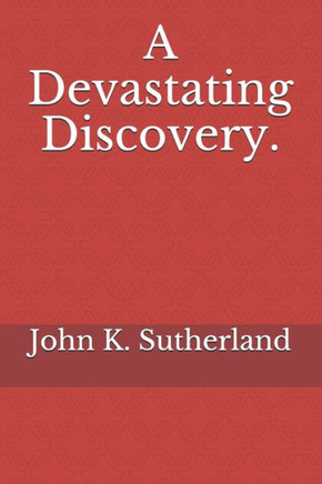 A Devastating Discovery.