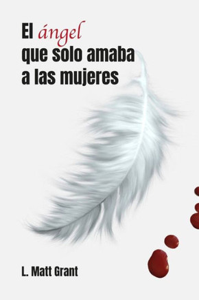 El Angel Que Solo Amaba a Las Mujeres