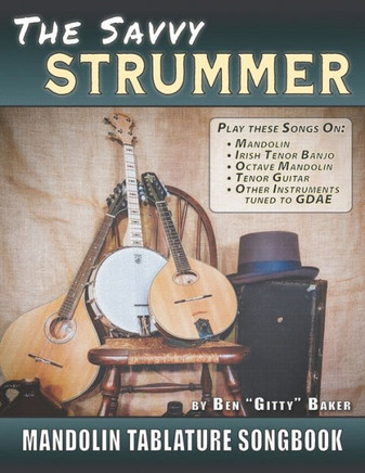 The Savvy Strummer Mandolin Tablature Songbook: 46 Easy-to-Play Favorites Arranged with Tab, Lyrics and Chords for Mandolin-family GDAE Instruments