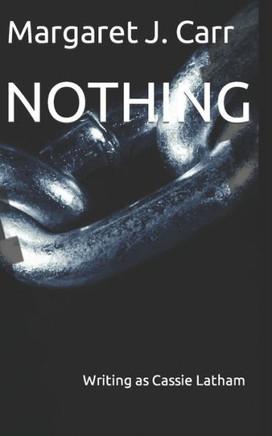 Nothing: Writing as Cassie Latham