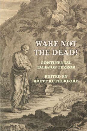 Wake Not the Dead!: Continental Tales of Terror