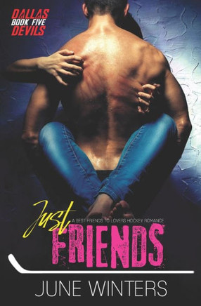 Just Friends: A Best Friends to Lovers Hockey Romance