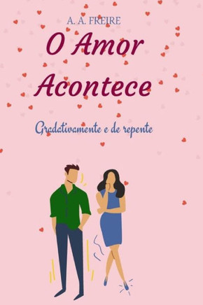 O Amor Acontece: Gradativamente e de repente