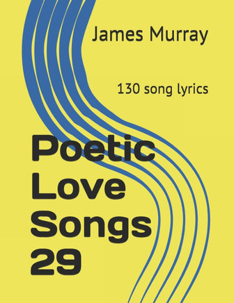 Poetic Love Songs 29: 130 song lyrics