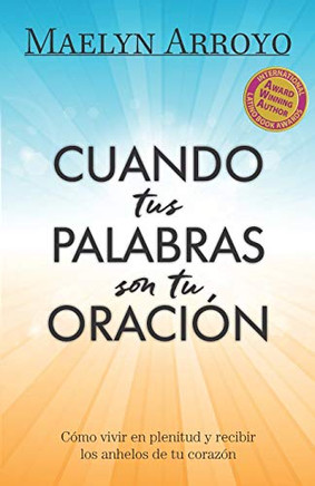 Cuando tus Palabras son tu Oración (Spanish Edition)