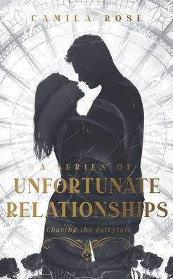 A Series of Unfortunate Relationships: Chasing the Fairytale
